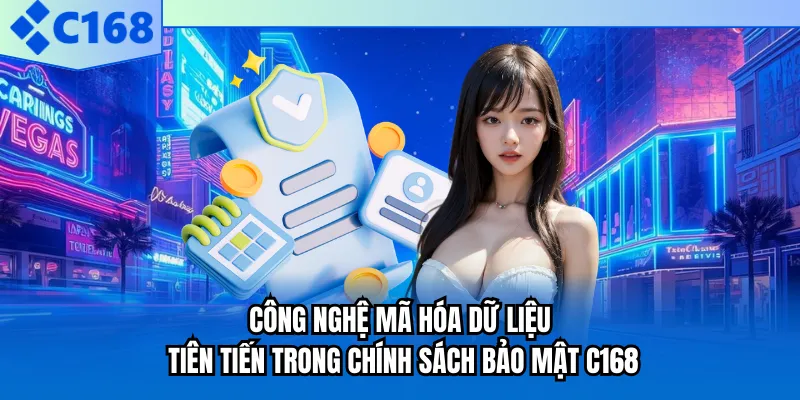 Công nghệ mã hóa dữ liệu tiên tiến trong chính sách bảo mật C168